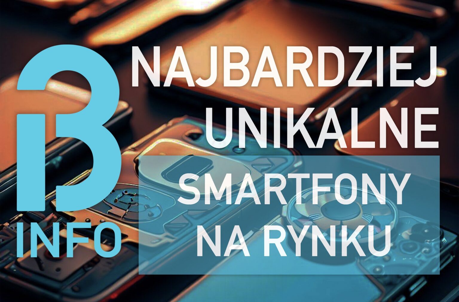 Jaki smartfon kupić - najbardziej unikalne modele na rynku