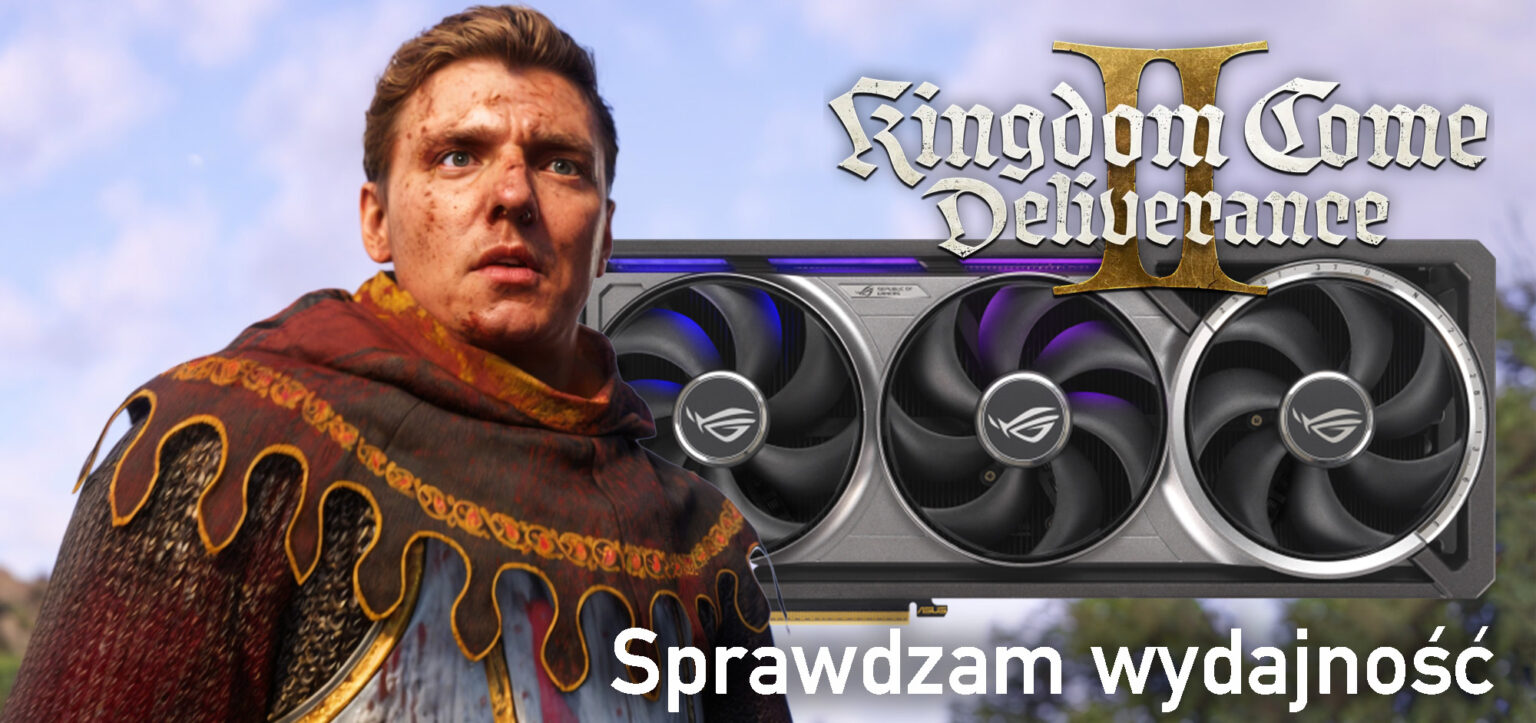 RTX 5090 vs RTX 4090 – która karta rządzi w Kingdom Come: Deliverance II? wydajność Kingdom Come Deliverence II 5090