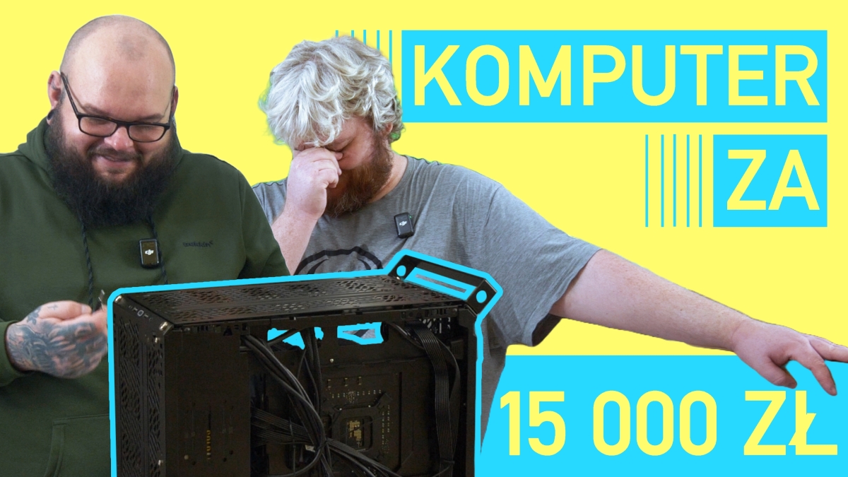 Złożyłem komputer do montażu za 15 000 zł. Gdyby nie pomoc, byłoby kiepsko