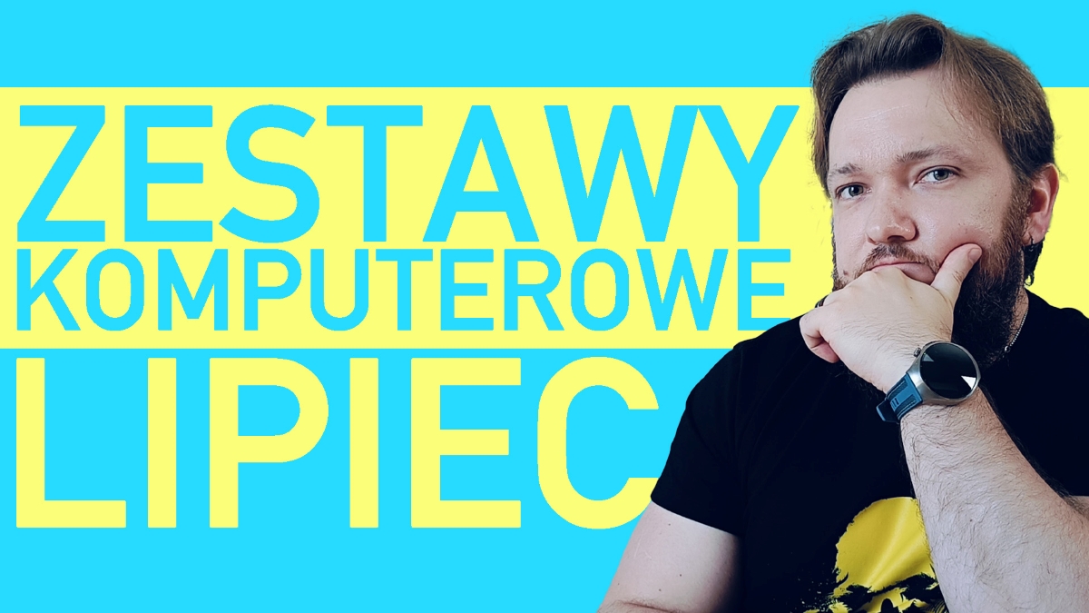 Wakacje czy nowy PC? Polecane zestawy komputerowe na lipiec 2025!