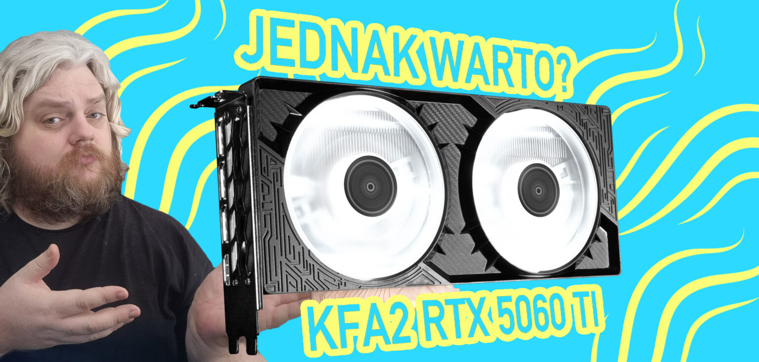 To jednak warto kupić? Sprawdzam KFA2 GeForce RTX 5060 Ti 1-Click OC